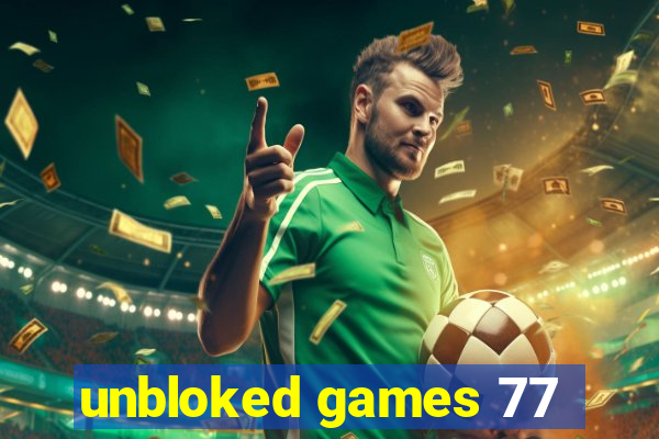 unbloked games 77